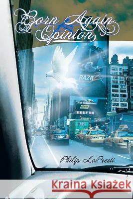 Born Again Opinion Philip Lopresti 9781493122912 Xlibris Corporation - książka