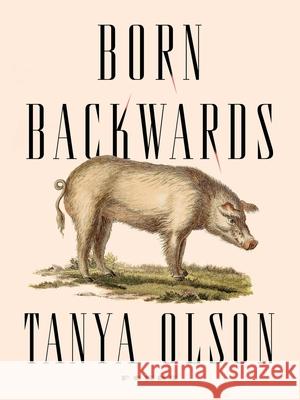 Born Backwards Tanya Olson 9781936919994 YesYes Books - książka