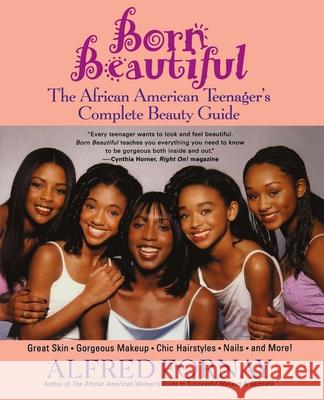 Born Beautiful: The African American Teenager's Complete Beauty Guide Alfred Fornay 9781620455708 John Wiley & Sons - książka