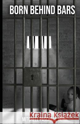 Born Behind Bars Mitchell, Jr. Paschall Nikki G. Hewitt 9781716837395 Lulu.com - książka