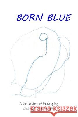 Born Blue Gabriel R. Brunelle Jacob Mb Chapple 9781517594657 Createspace - książka