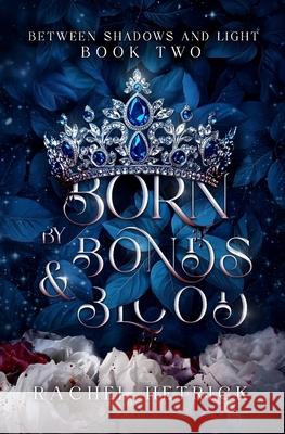 Born By Bonds & Blood Rachel Hetrick 9781953139214 Via Veritas Vita Press - książka