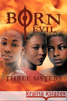 Born Evil: Three Sisters Davis, Mechelle 9781452098708 Authorhouse - książka