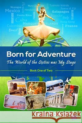 Born for Adventure: The World of the Sixties was My Stage Howard, Gail 9780945760511 Smart Luck Publishers - książka