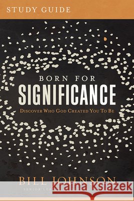 Born for Significance Study Guide: Master the Purpose, Process, and Peril of Promotion Bill Johnson 9781636410005 Charisma House - książka