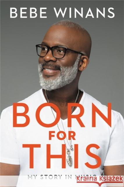 Born for This: My Story in Music Bebe Winans 9781546009894 Time Warner Trade Publishing - książka