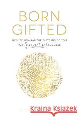 Born Gifted: How to Unwrap the Gifts Inside You for Supernatural Success! Nisan Trotter 9781641140508 Christian Faith - książka