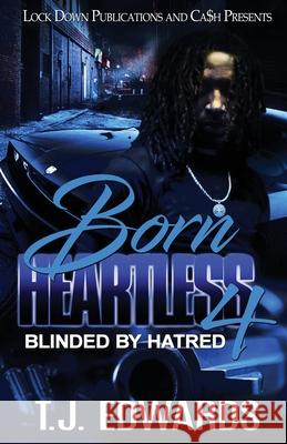 Born Heartless 4: Blinded by Hatred T J Edwards 9781952936098 Lock Down Publications - książka