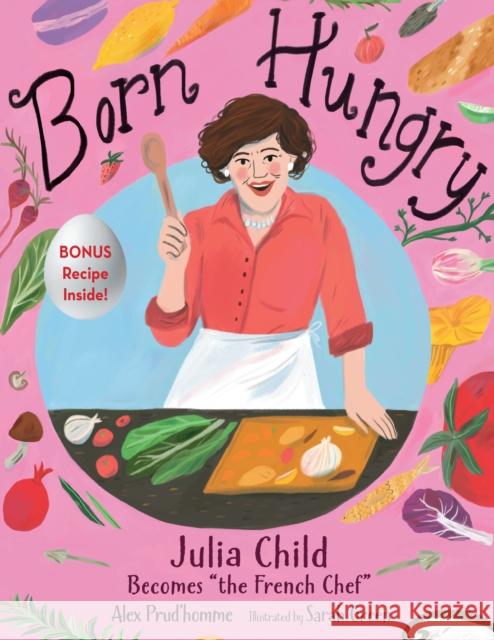 Born Hungry: Julia Child Becomes the French Chef Prud'homme, Alex 9781635923230 Calkins Creek Books - książka