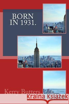 Born in 1931. Birthday Nostalgia. Kerry Butters 9781534804845 Createspace Independent Publishing Platform - książka