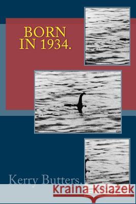 Born in 1934. Birthday Nostalgia. Kerry Butters 9781534951938 Createspace Independent Publishing Platform - książka