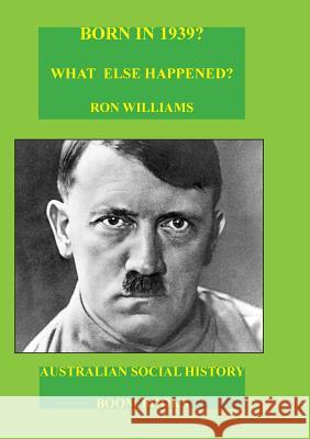 Born in 1939? What else happened? Ron Williams 9781499193954 Boom Books - książka