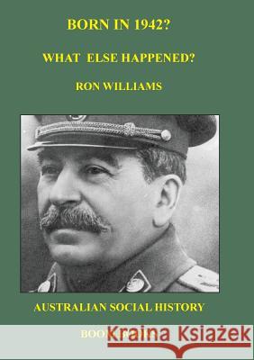 Born in 1942? What else happened? Ron Williams 9780995354982 Boom Books - książka