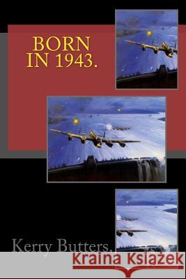 Born in 1943. Birthday Nostalgia. Kerry Butters 9781535211406 Createspace Independent Publishing Platform - książka