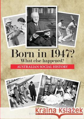 Born in 1947? What else happened? Williams, Ron 9780995354975 Boom Books - książka