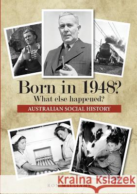 Born in 1948? What else happened? Williams, Ron 9780995354906 Boom Books - książka