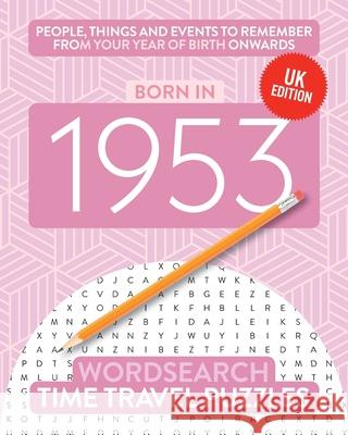 Born in 1953: Your Life in Wordsearch Puzzles Time Travel Puzzles 9781912883349 Big Red Button Books - książka