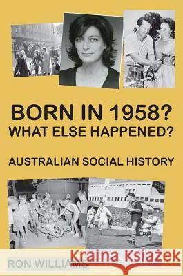 Born in 1958? What else happened? Williams, Ron 9780648324409 Boom Books - książka