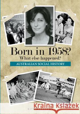 Born in 1958? What else happened? Williams, Ron 9780994601582 Boom Books - książka