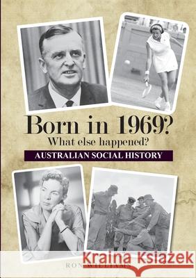 Born in 1969? What else happened? 2025 Edition Ron Williams 9780648324461 Boom Books - książka