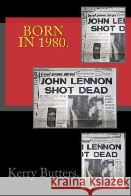 Born in 1980. Birthday Nostalgia. Kerry Butters 9781533407603 Createspace Independent Publishing Platform - książka
