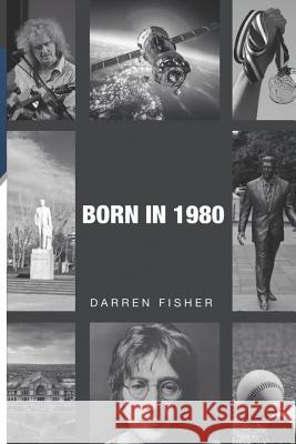 Born in 1980: Birthday yearbook showing the main events of the year 1980 illustrating the political, world, historical, sporting, mu Fisher, Darren 9781729160374 Independently Published - książka