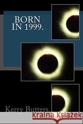 Born in 1999. Birthday Nostalgia. Kerry Butters 9781533574046 Createspace Independent Publishing Platform - książka