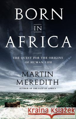 Born in Africa Martin Meredith 9781610391054 PublicAffairs,U.S. - książka