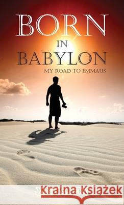 Born in Babylon: My Road to Emmaus Jane M. Iery 9781479614332 Teach Services, Inc. - książka