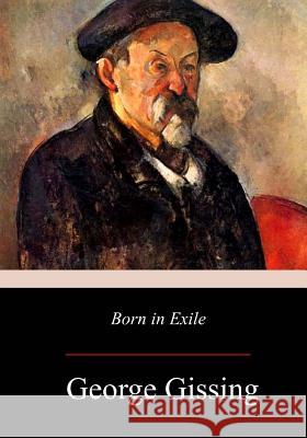 Born in Exile George Gissing 9781976319273 Createspace Independent Publishing Platform - książka