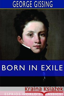 Born in Exile (Esprios Classics) George Gissing 9781714376261 Blurb - książka