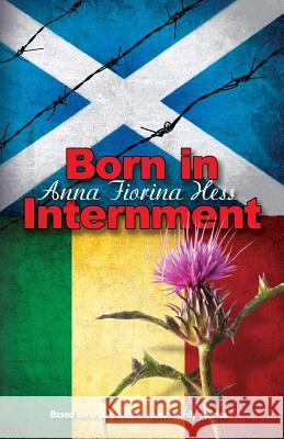 Born in Internment Anna Fiorina Hess 9780996551663 Grape and Thistle Press - książka