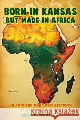Born in Kansas but Made in Africa Mark G. Wentling 9781969057038 Self Publisher - książka
