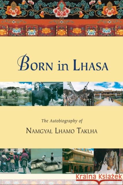 Born in Lhasa Taklha, Namgyal Lhamo 9781559391023 Snow Lion Publications - książka