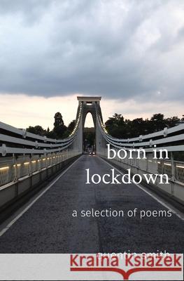 born in lockdown: a selection of poems Quentin Smith 9781527287549 MR Quentin Smith - książka