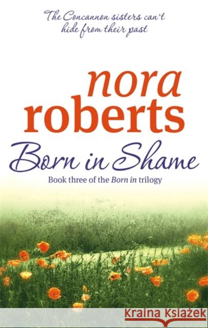 Born In Shame: Number 3 in series Nora Roberts 9780749928919 Little, Brown Book Group - książka