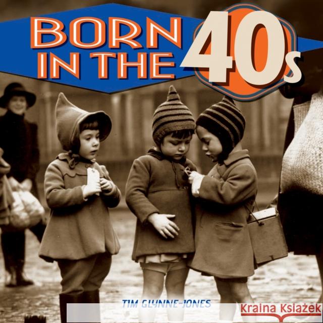Born in the 40s Tim Glynne-Jones 9781782128847 Arcturus Publishing Ltd - książka