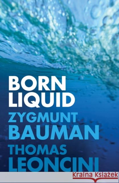 Born Liquid Zygmunt Bauman Thomas Leoncini 9781509530670 Polity Press - książka