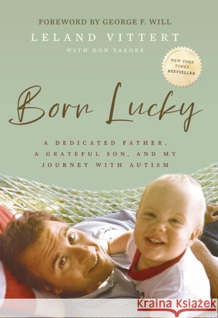 Born Lucky: A Dedicated Father, A Grateful Son, and My Journey with Autism Leland Vittert 9781400254682 Harper Horizon - książka