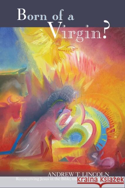 Born of a Virgin? : Reconceiving Jesus in the Bible, Tradition and Theology Andrew Lincoln 9780281058396  - książka