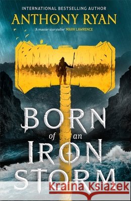 Born of an Iron Storm: Book Two of the Age of Wrath Anthony Ryan 9780356522869 Little, Brown Book Group - książka