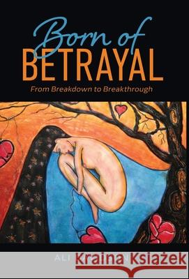 Born of Betrayal: From Breakdown to Breakthrough Ali Davidson 9781735669519 Ali Davidson Coaching, LLC - książka