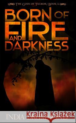 Born of Fire and Darkness India Drummond 9781512032383 Createspace - książka