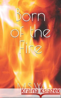 Born of the Fire M S W 9798425221667 Independently Published - książka