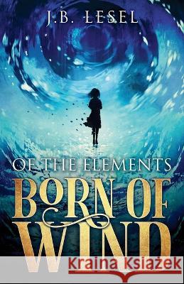 Born of Wind J B Lesel 9781839193439 Vulpine Press - książka