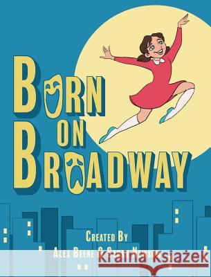 Born on Broadway Alex Beene, Sarah Newsom 9780999009024 Hilliard Press - książka