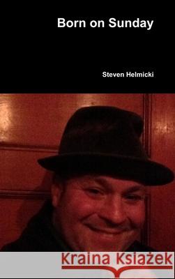 Born on Sunday Steven Helmicki 9781304819901 Lulu.com - książka