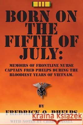 Born on the Fifth of July Capt Fredrick O. Phelps Chris Kassel 9781484137956 Createspace - książka