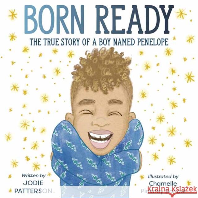 Born Ready: The True Story of a Boy Named Penelope Patterson, Jodie 9780593123638 Crown Books for Young Readers - książka