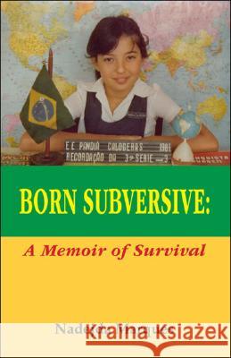 Born Subversive: A Memoir of Survival Nadejda Marques 9781425154769 Trafford Publishing - książka